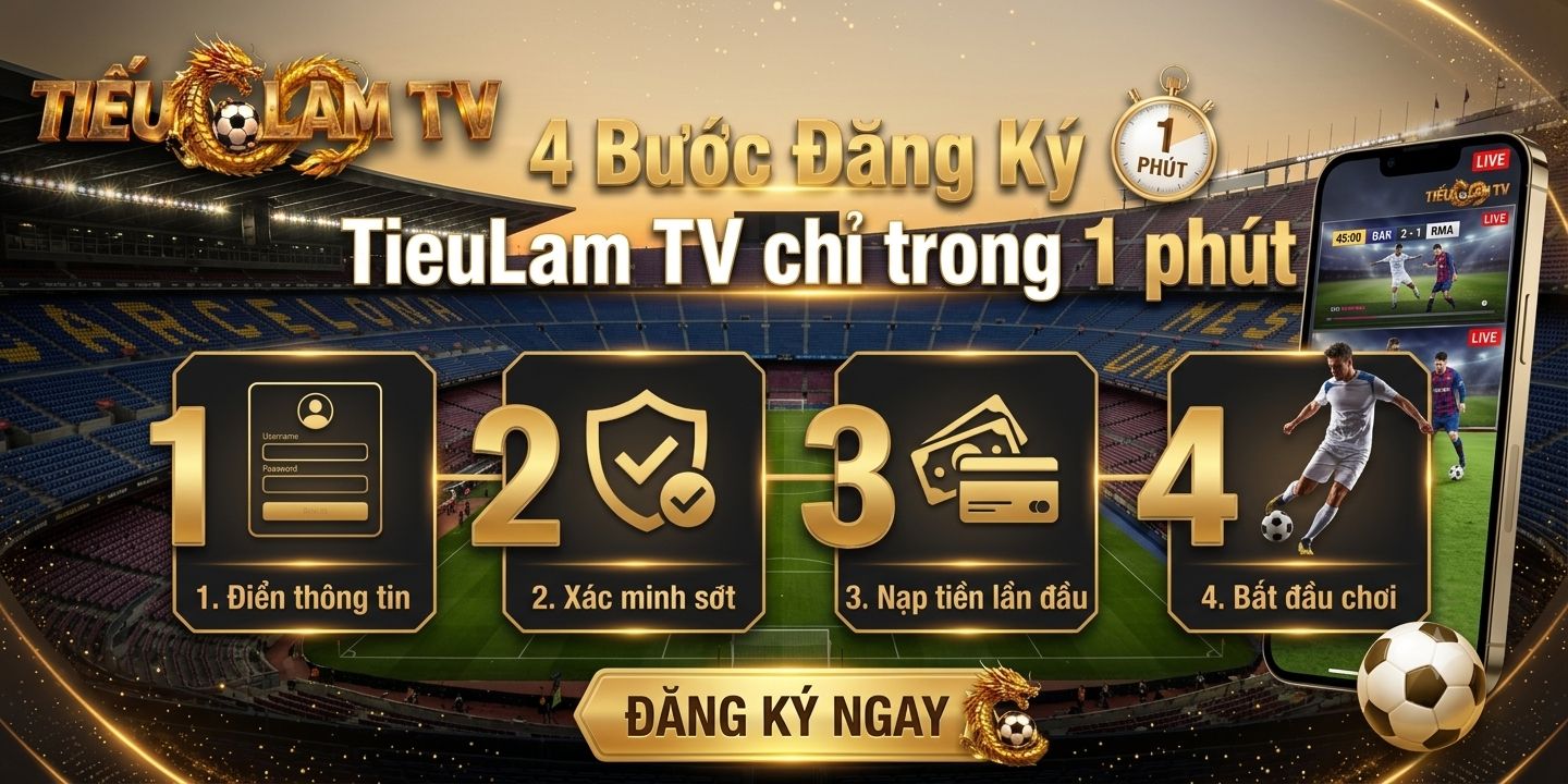 Hướng Dẫn Đăng Ký Tài Khoản TieuLam TV Chỉ Với 4 Bước